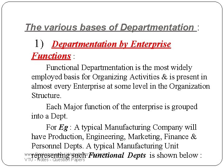 The various bases of Departmentation : 1) Departmentation by Enterprise Functions : Functional Departmentation