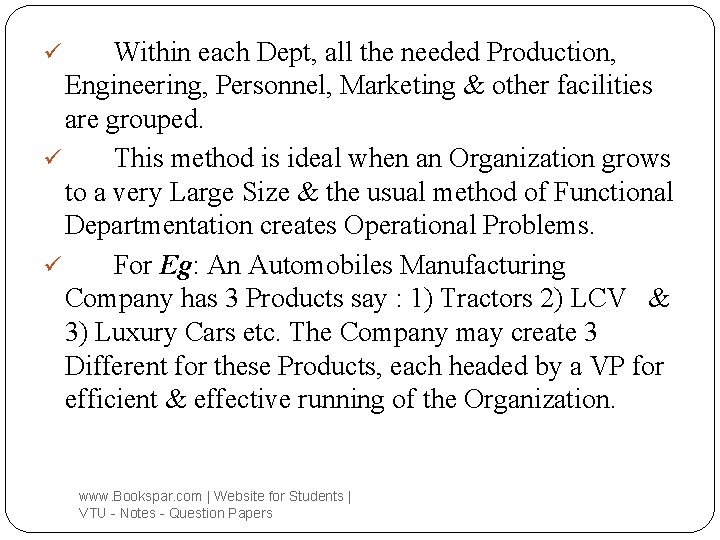 Within each Dept, all the needed Production, Engineering, Personnel, Marketing & other facilities are