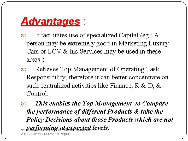 Advantages : It facilitates use of specialized Capital (eg : A person may be