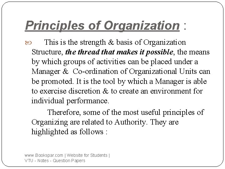 Principles of Organization : This is the strength & basis of Organization Structure, the