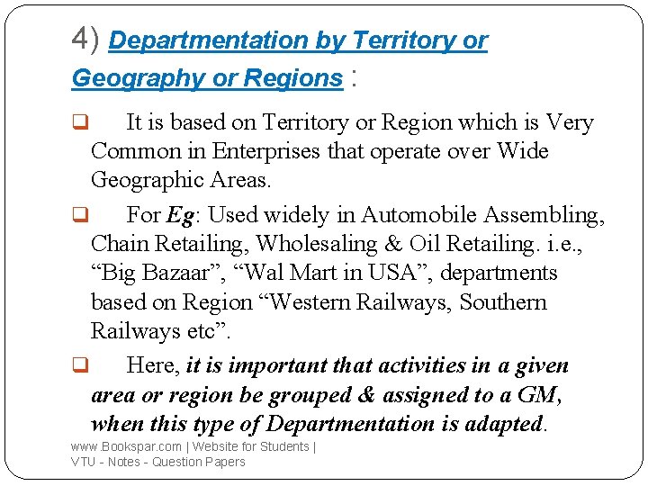 4) Departmentation by Territory or Geography or Regions : It is based on Territory