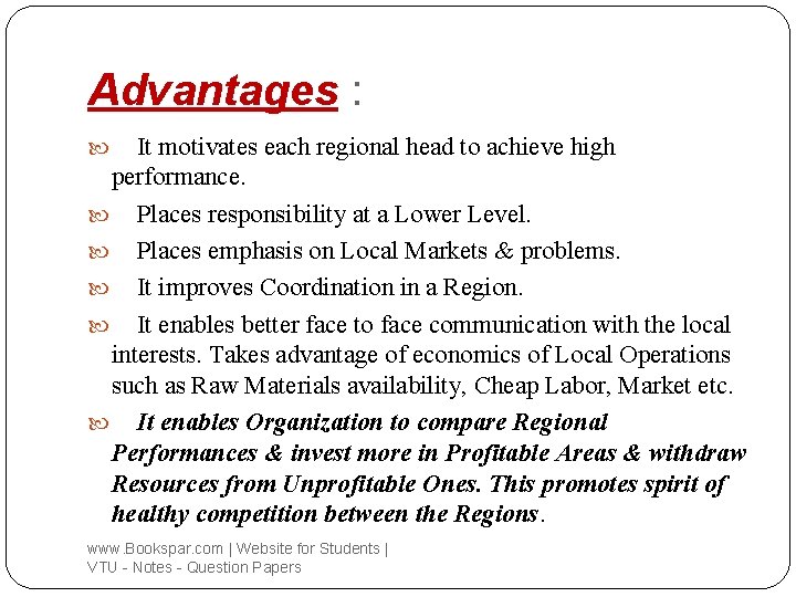 Advantages : It motivates each regional head to achieve high performance. Places responsibility at