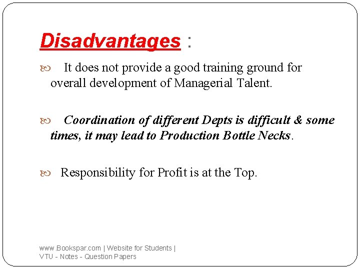 Disadvantages : It does not provide a good training ground for overall development of