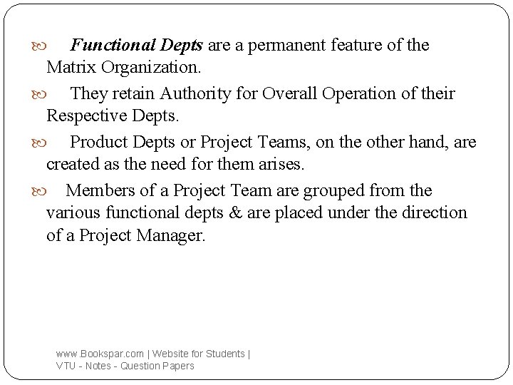 Functional Depts are a permanent feature of the Matrix Organization. They retain Authority for