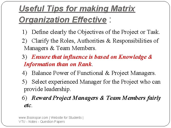 Useful Tips for making Matrix Organization Effective : 1) Define clearly the Objectives of