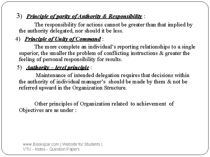 3) Principle of parity of Authority & Responsibility : The responsibility for actions cannot