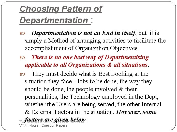 Choosing Pattern of Departmentation : Departmentation is not an End in Itself, but it