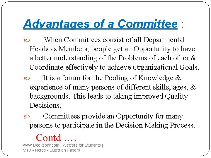 Advantages of a Committee : When Committees consist of all Departmental Heads as Members,