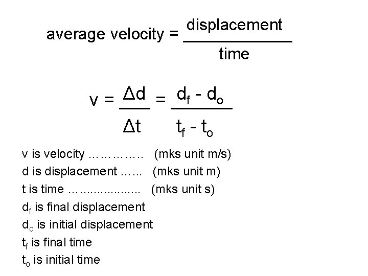 displacement average velocity = ______ time Δd = ______ d f - do v