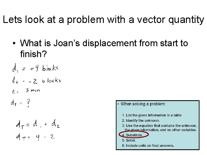 Lets look at a problem with a vector quantity • What is Joan’s displacement