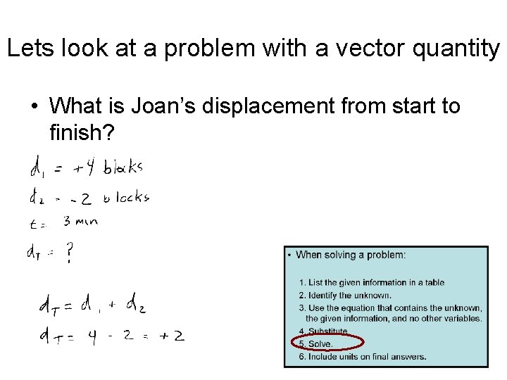 Lets look at a problem with a vector quantity • What is Joan’s displacement