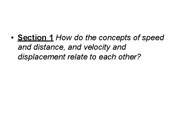  • Section 1 How do the concepts of speed and distance, and velocity