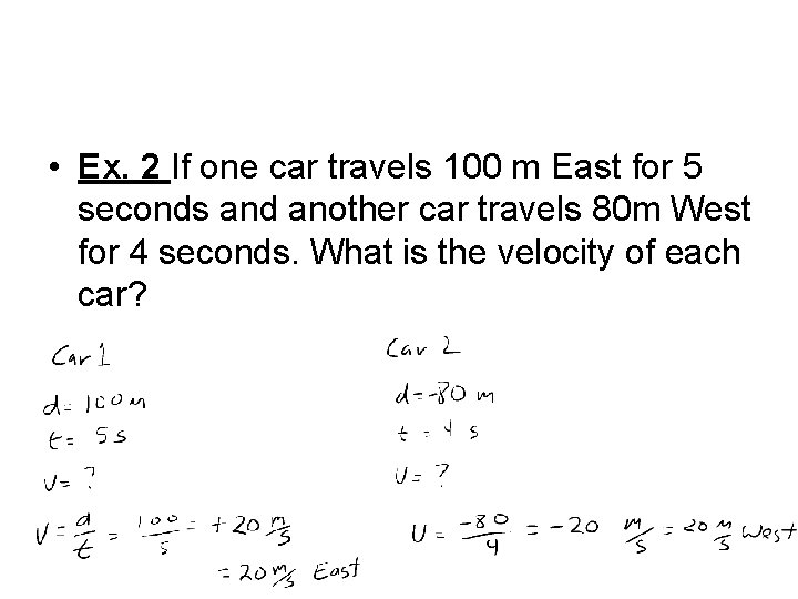  • Ex. 2 If one car travels 100 m East for 5 seconds