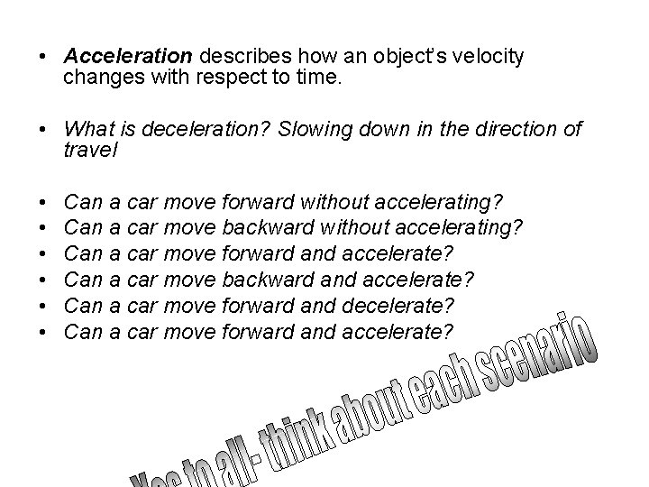  • Acceleration describes how an object’s velocity changes with respect to time. •