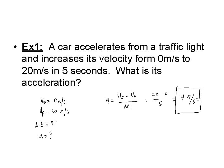  • Ex 1: A car accelerates from a traffic light and increases its