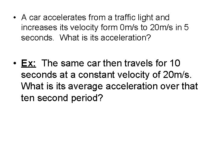  • A car accelerates from a traffic light and increases its velocity form