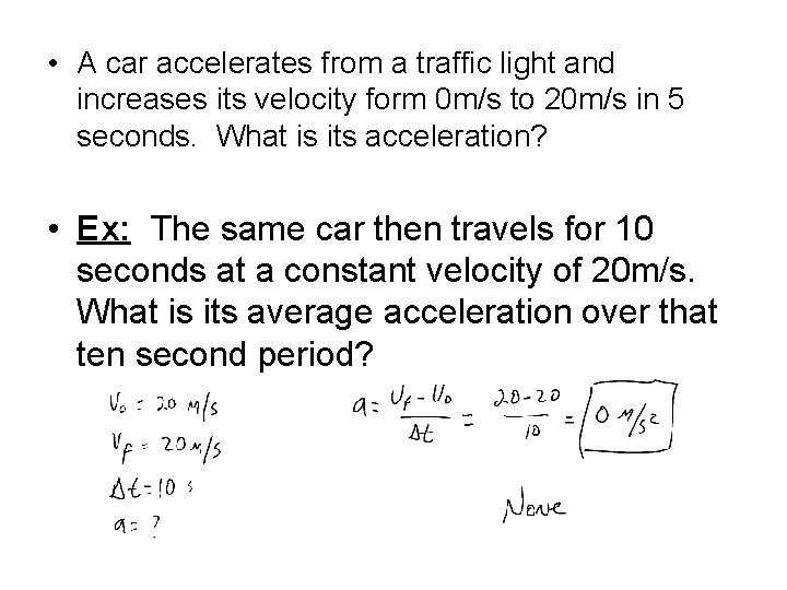  • A car accelerates from a traffic light and increases its velocity form