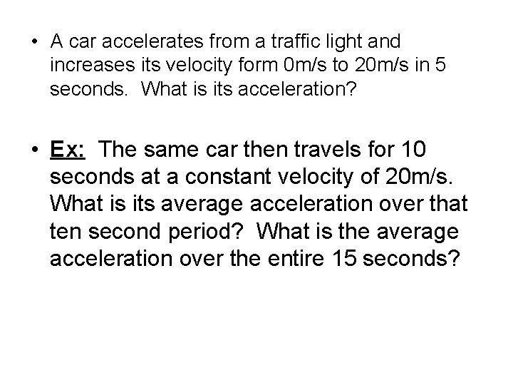  • A car accelerates from a traffic light and increases its velocity form