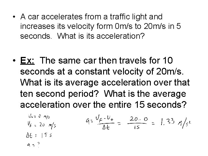  • A car accelerates from a traffic light and increases its velocity form