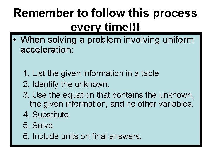 Remember to follow this process every time!!! • When solving a problem involving uniform