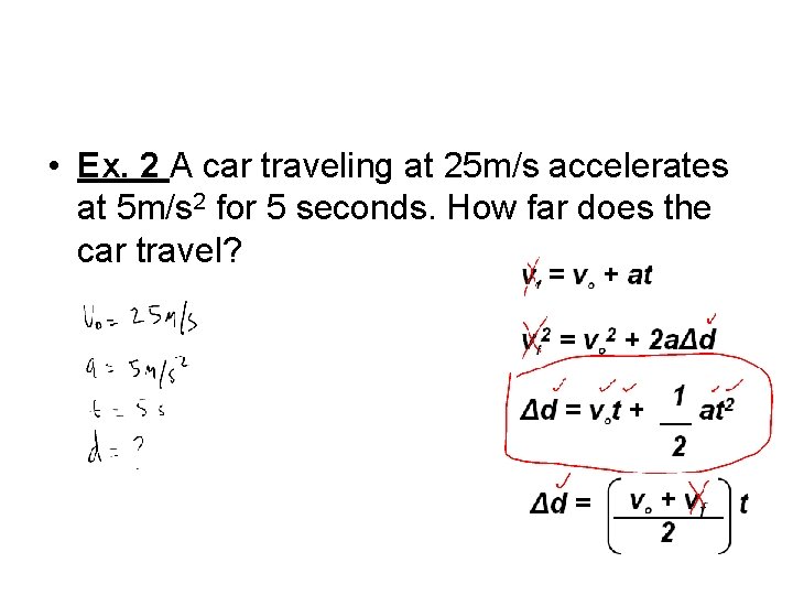  • Ex. 2 A car traveling at 25 m/s accelerates at 5 m/s