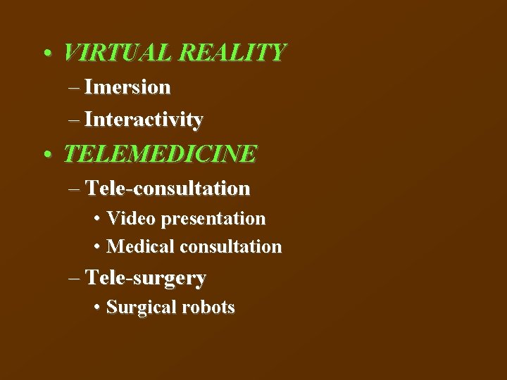  • VIRTUAL REALITY – Imersion – Interactivity • TELEMEDICINE – Tele-consultation • Video