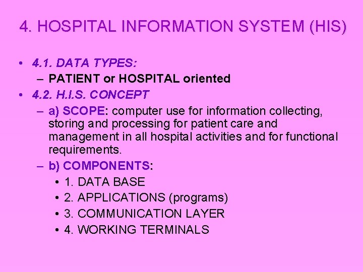 4. HOSPITAL INFORMATION SYSTEM (HIS) • 4. 1. DATA TYPES: – PATIENT or HOSPITAL