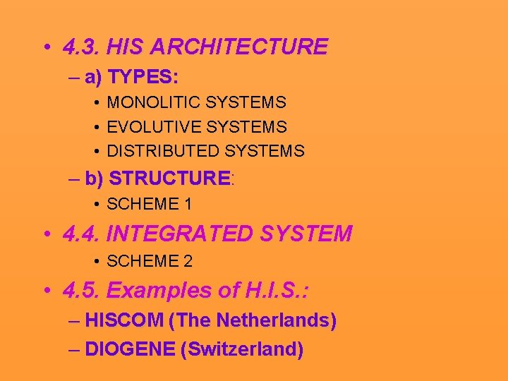  • 4. 3. HIS ARCHITECTURE – a) TYPES: • • • MONOLITIC SYSTEMS