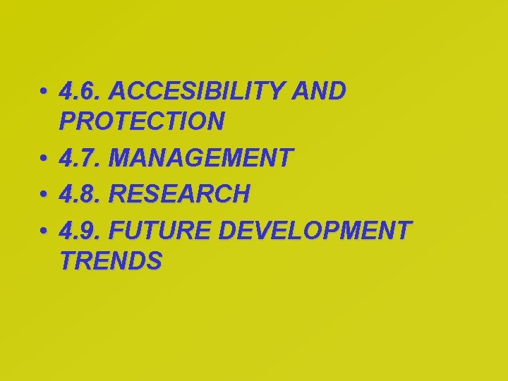  • 4. 6. ACCESIBILITY AND PROTECTION • 4. 7. MANAGEMENT • 4. 8.