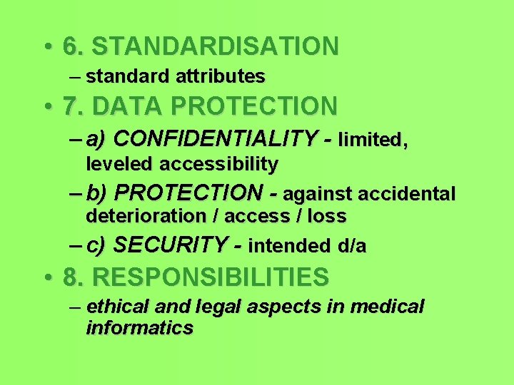  • 6. STANDARDISATION – standard attributes • 7. DATA PROTECTION – a) CONFIDENTIALITY