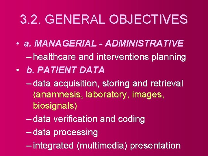 3. 2. GENERAL OBJECTIVES • a. MANAGERIAL - ADMINISTRATIVE – healthcare and interventions planning