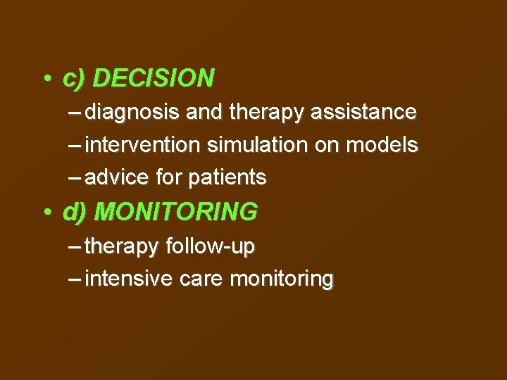  • c) DECISION – diagnosis and therapy assistance – intervention simulation on models