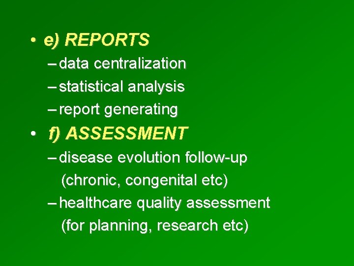  • e) REPORTS – data centralization – statistical analysis – report generating •