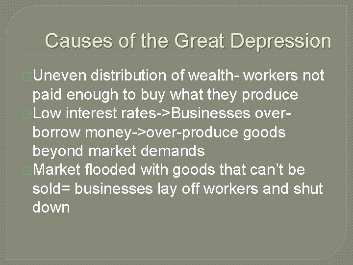 Causes of the Great Depression �Uneven distribution of wealth- workers not paid enough to