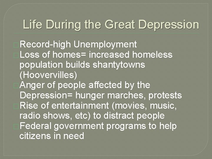 Life During the Great Depression �Record-high Unemployment �Loss of homes= increased homeless population builds