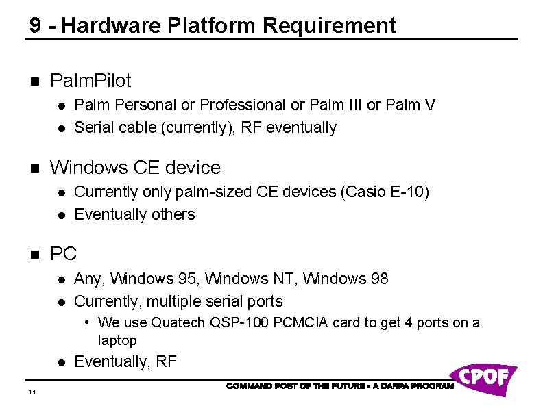 9 - Hardware Platform Requirement n Palm. Pilot l l n Windows CE device