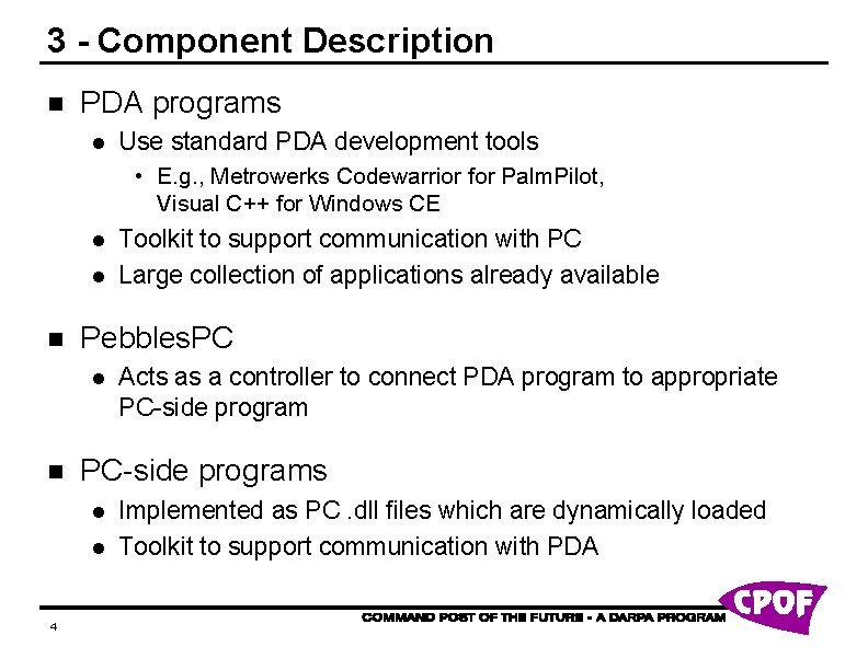 3 - Component Description n PDA programs l Use standard PDA development tools •