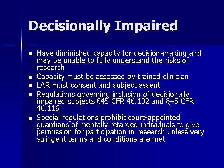 Decisionally Impaired n n n Have diminished capacity for decision-making and may be unable