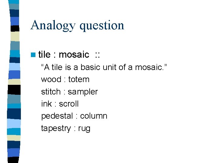 Analogy question n tile : mosaic : : “A tile is a basic unit