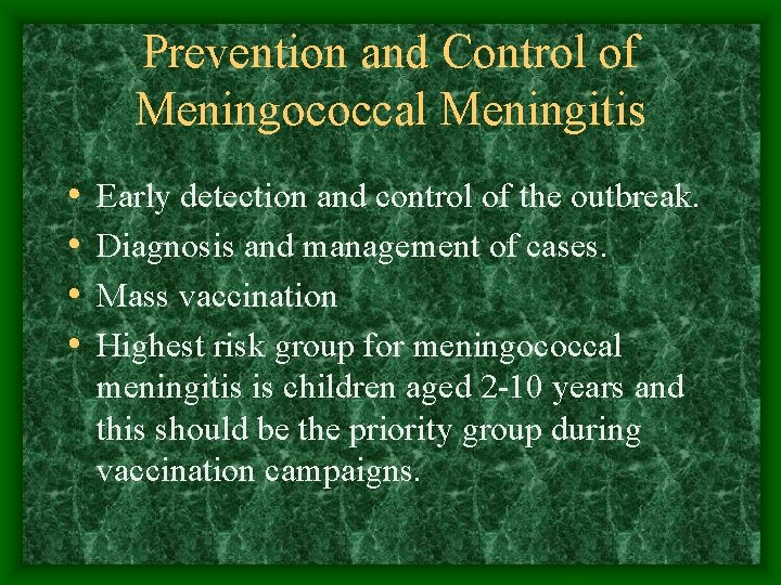 Prevention and Control of Meningococcal Meningitis • • Early detection and control of the