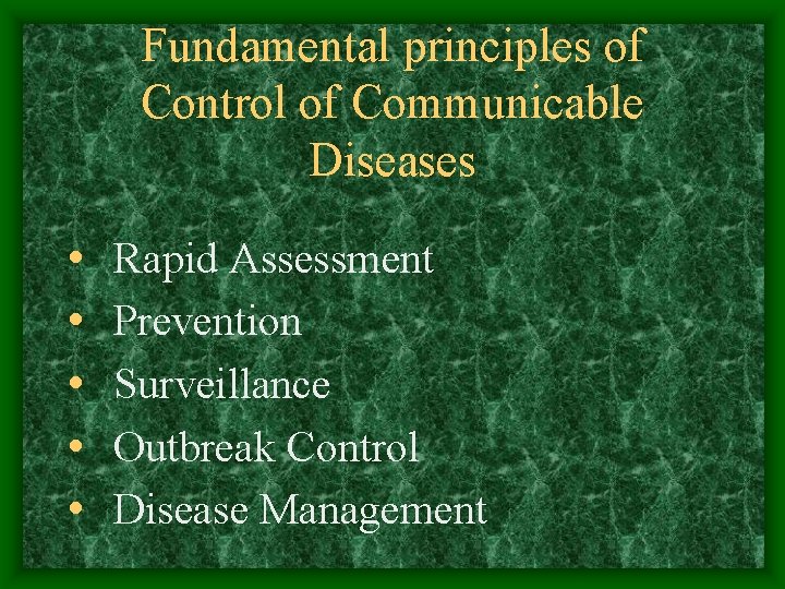 Fundamental principles of Control of Communicable Diseases • • • Rapid Assessment Prevention Surveillance