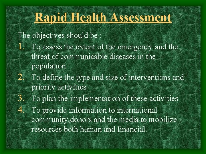 Rapid Health Assessment The objectives should be : 1. To assess the extent of