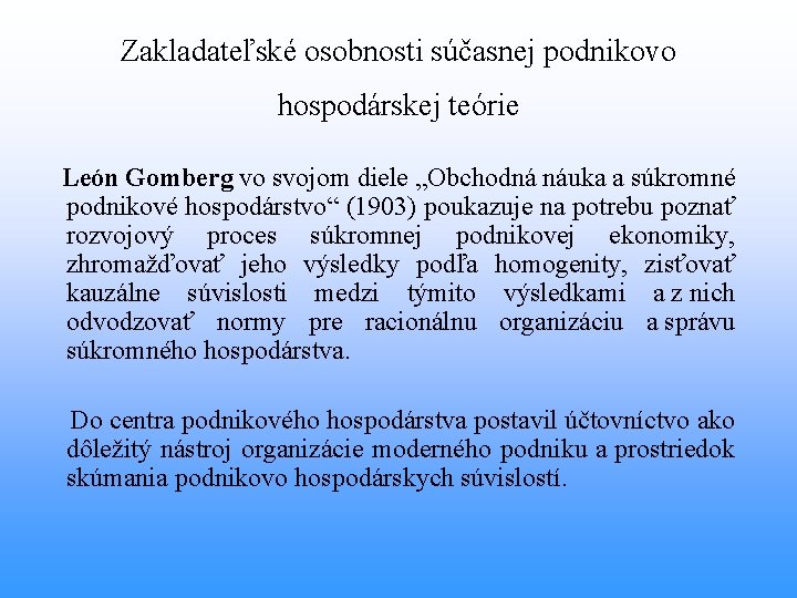 Zakladateľské osobnosti súčasnej podnikovo hospodárskej teórie León Gomberg vo svojom diele „Obchodná náuka a