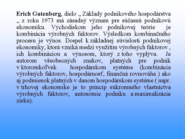  Erich Gutenberg, dielo „ Základy podnikového hospodárstva „ z roku 1973 má zásadný