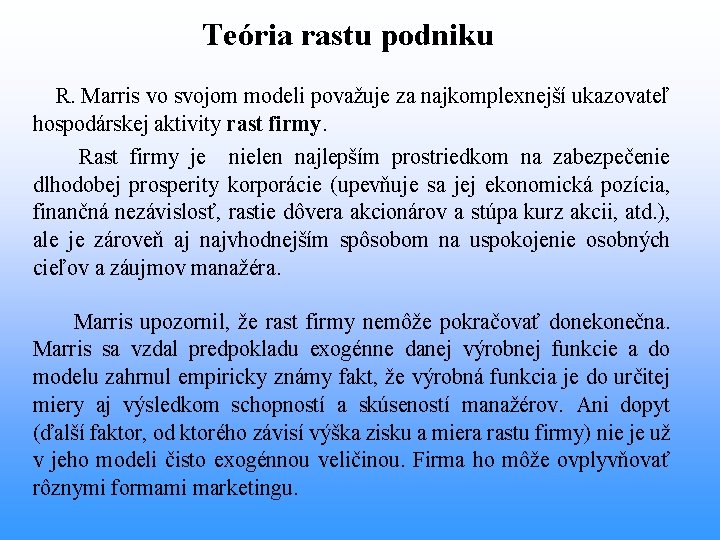 Teória rastu podniku R. Marris vo svojom modeli považuje za najkomplexnejší ukazovateľ hospodárskej aktivity