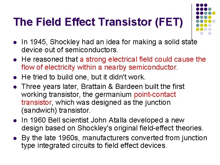 The Field Effect Transistor (FET) l l l In 1945, Shockley had an idea