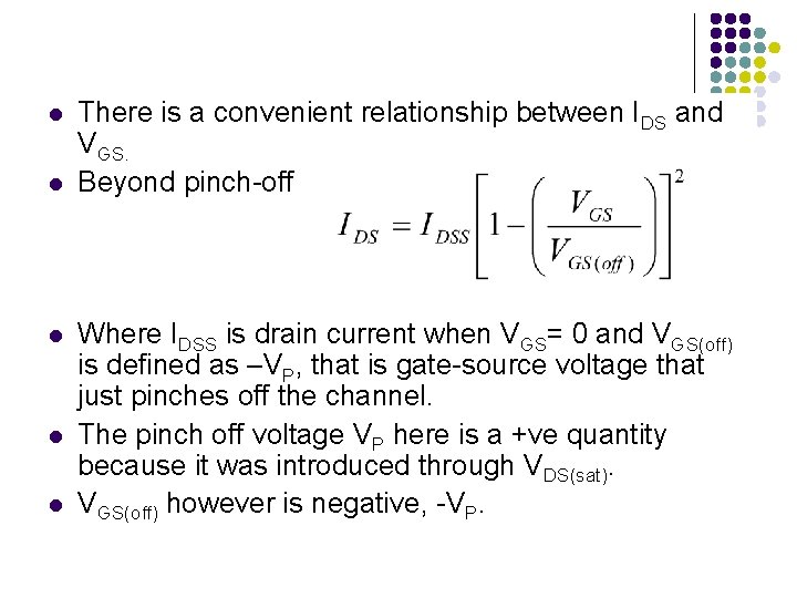 l l l There is a convenient relationship between IDS and VGS. Beyond pinch-off