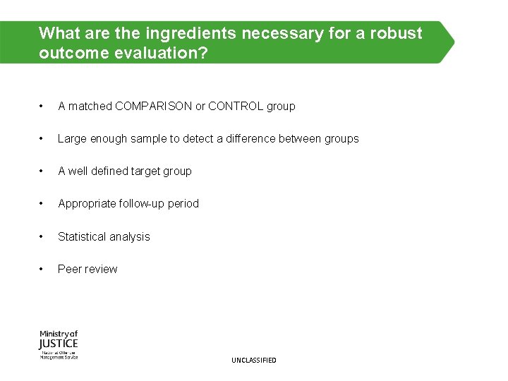What are the ingredients necessary for a robust outcome evaluation? • A matched COMPARISON