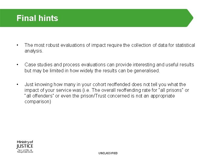 Final hints • The most robust evaluations of impact require the collection of data
