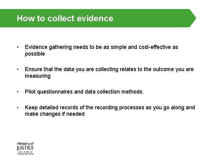 How to collect evidence • Evidence gathering needs to be as simple and cost-effective